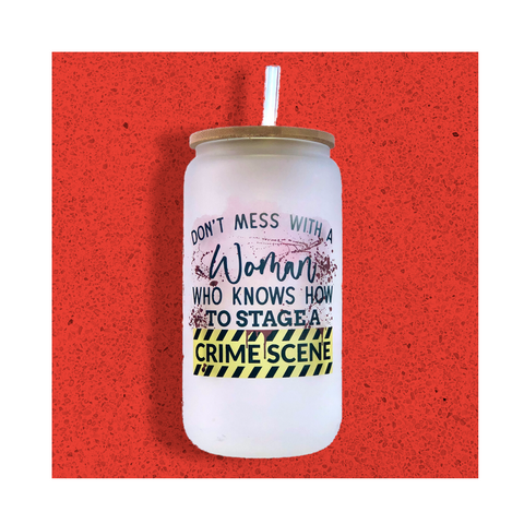 Don’t Mess with a Woman / Crime Scene - Glass Can with Bamboo Lid - Sublimated