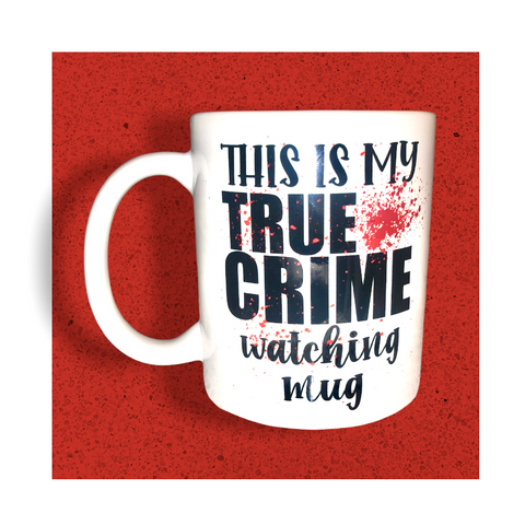 This is My True Crime Watching Mug - Ceramic Mug - Sublimated
