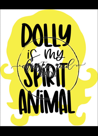Dolly is My Spirit Animal - Dolly Parton - Country Music Women Legend - SVG PNG JPG - Digital Cut File
