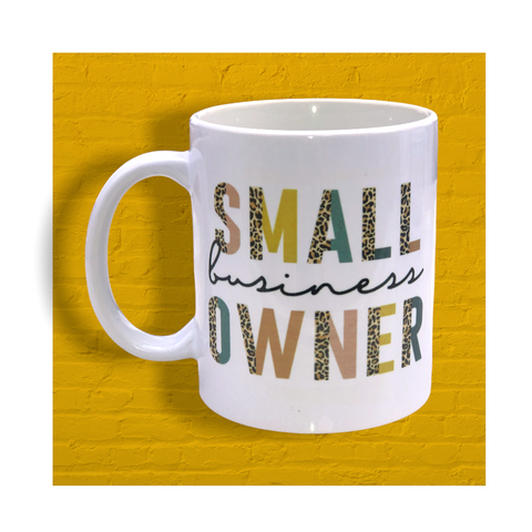 Small Business Owner - Ceramic Mug - Sublimated